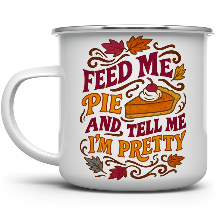 Feed Me Pie and Tell Me I'm Pretty Camp Mug