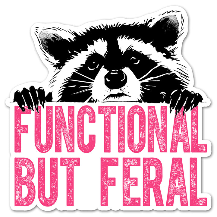 Functional But Feral Sticker