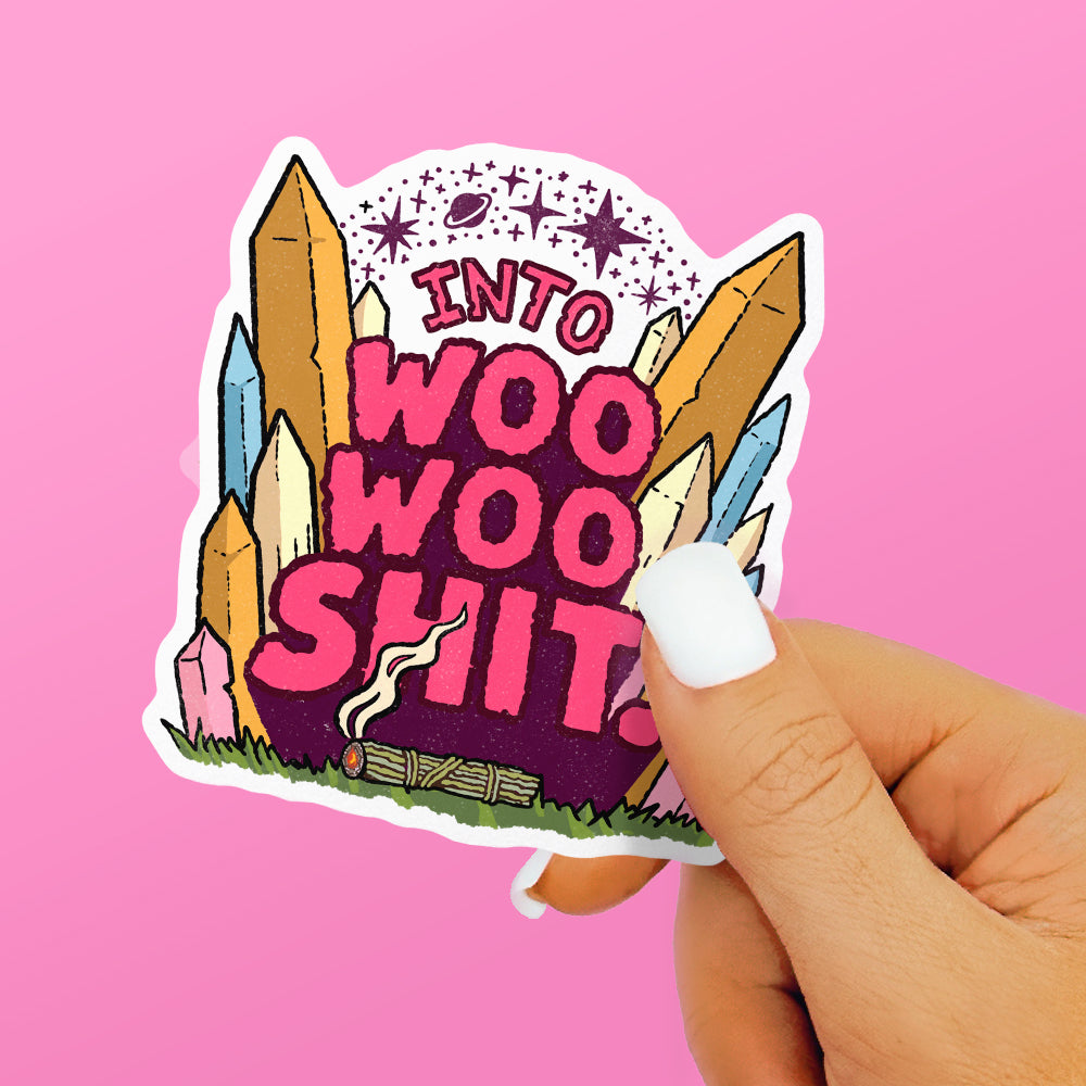Into Woo Woo Shit Sticker