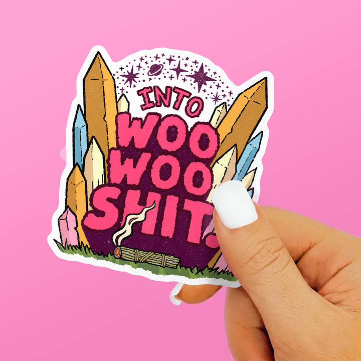 Into Woo Woo Shit Sticker