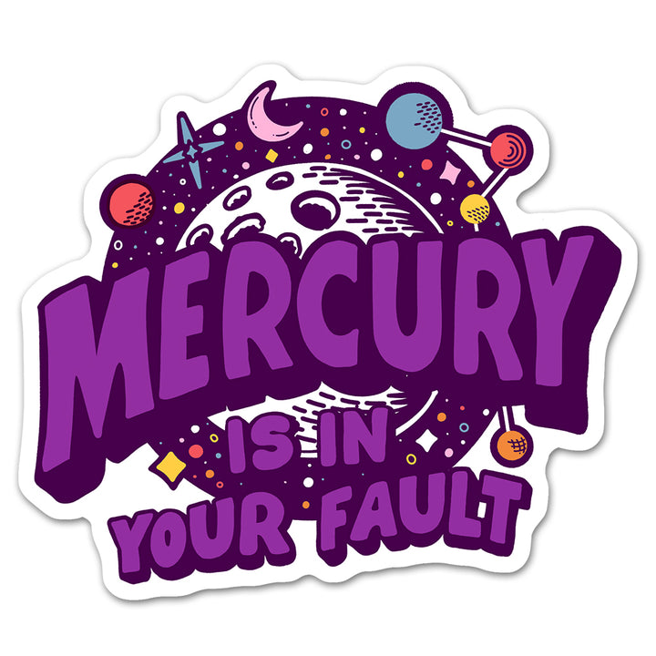 Mercury is in Your Fault Sticker
