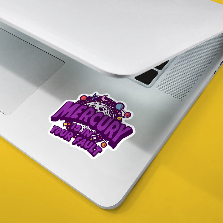 Mercury is in Your Fault Sticker