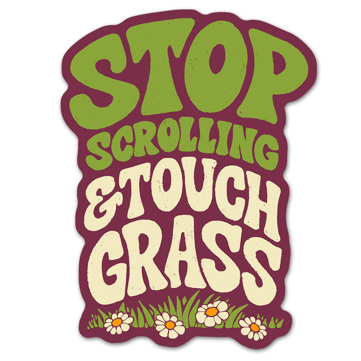 Stop Scrolling & Touch Grass Sticker