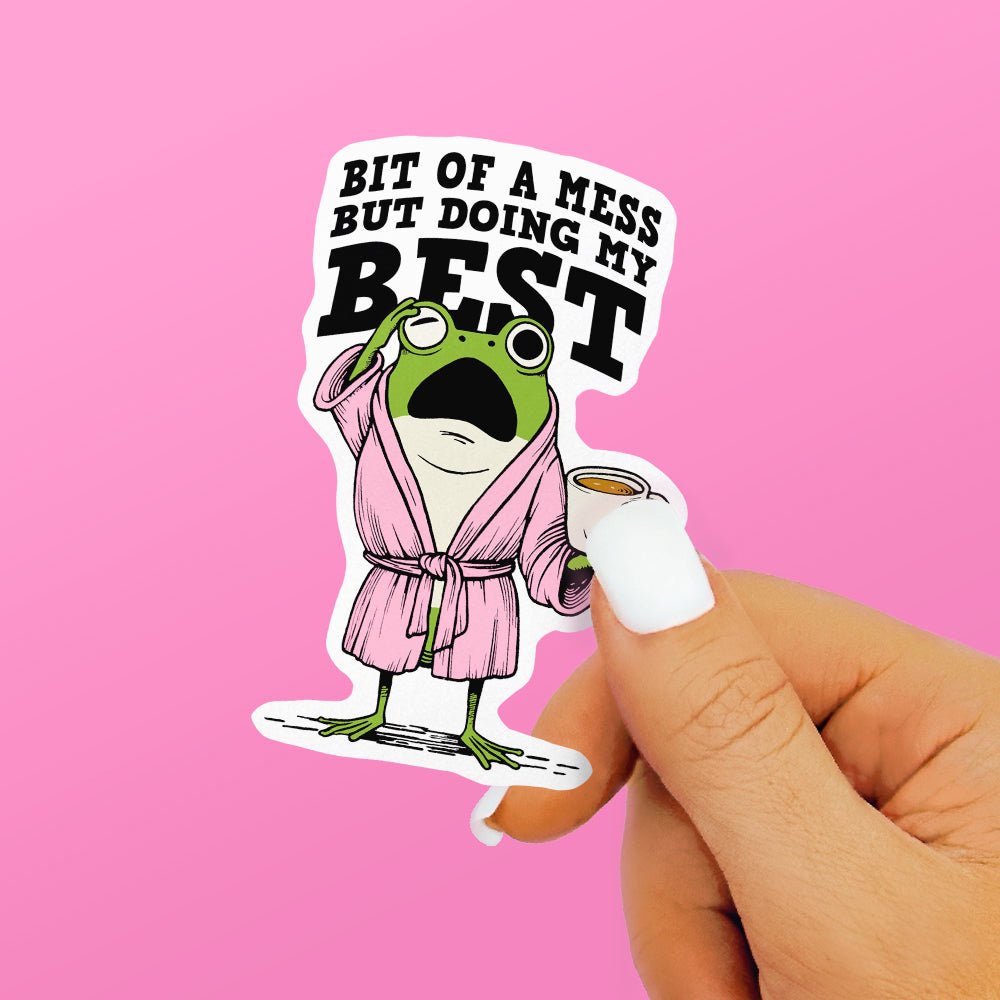 Bit of a Mess But Doing My Best Frog Sticker - Loftipop