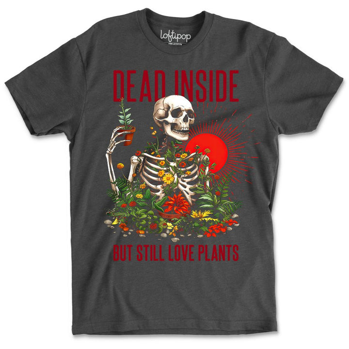 Dead Inside But Still Love Plants Crewneck Tshirt - Loftipop