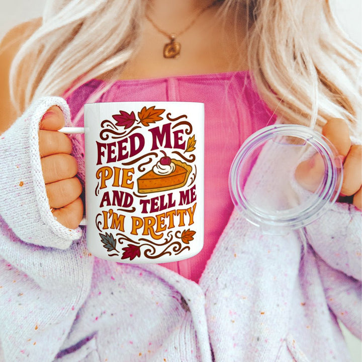 Feed Me Pie and Tell Me I'm Pretty Insulated Travel Mug - Loftipop