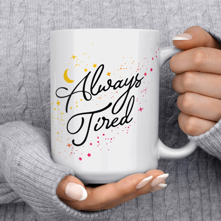 Always Tired Mug - Loftipop