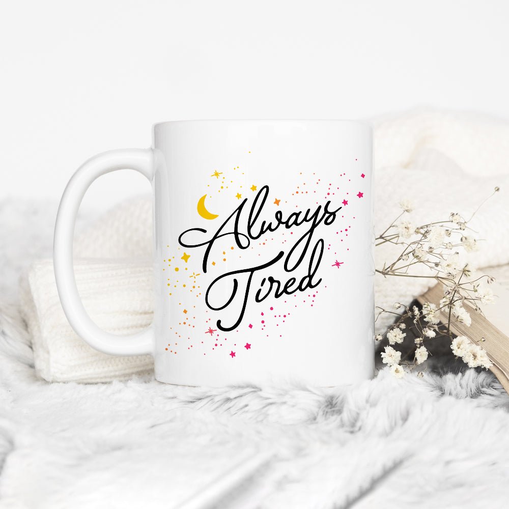 Always Tired Mug - Loftipop