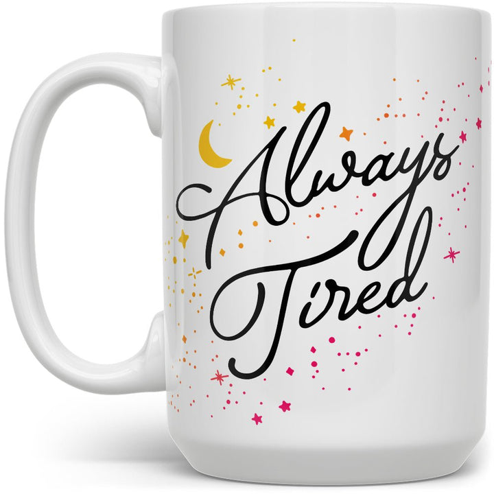 Always Tired Mug - Loftipop