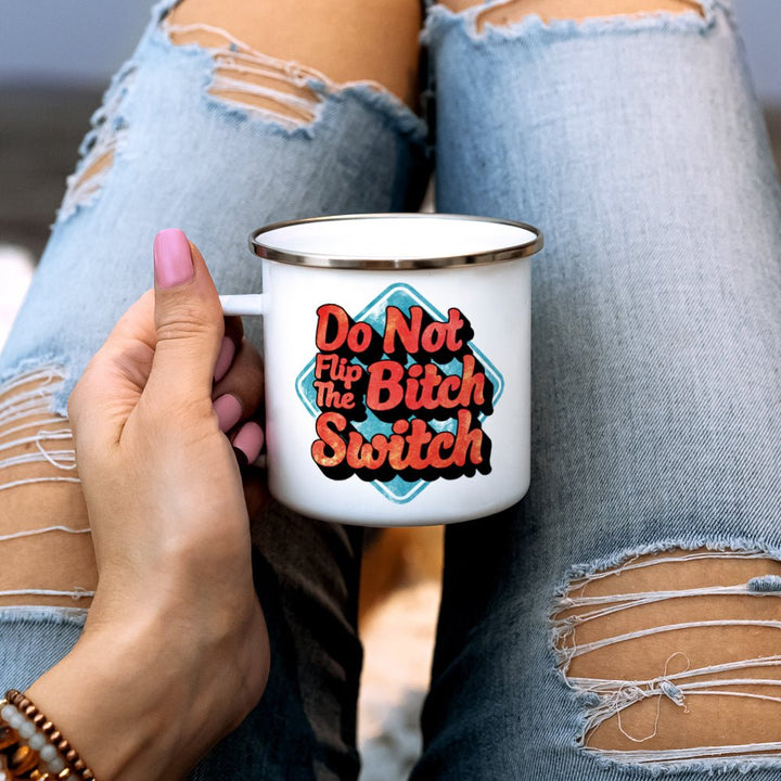 Do Not Flip The Bitch Switch Camp Mug - Loftipop