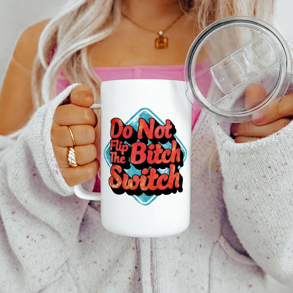 Do Not Flip The Bitch Switch Insulated Travel Mug - Loftipop