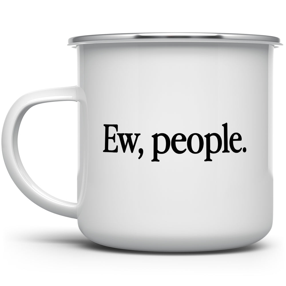 Ew People Camp Mug - Loftipop