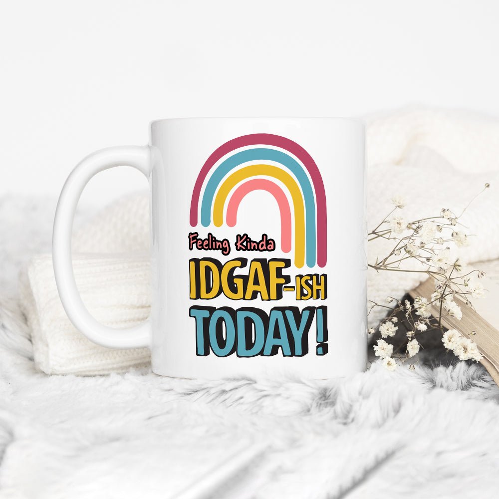 Feeling Kinda IDGAF-ish Today Mug - Loftipop