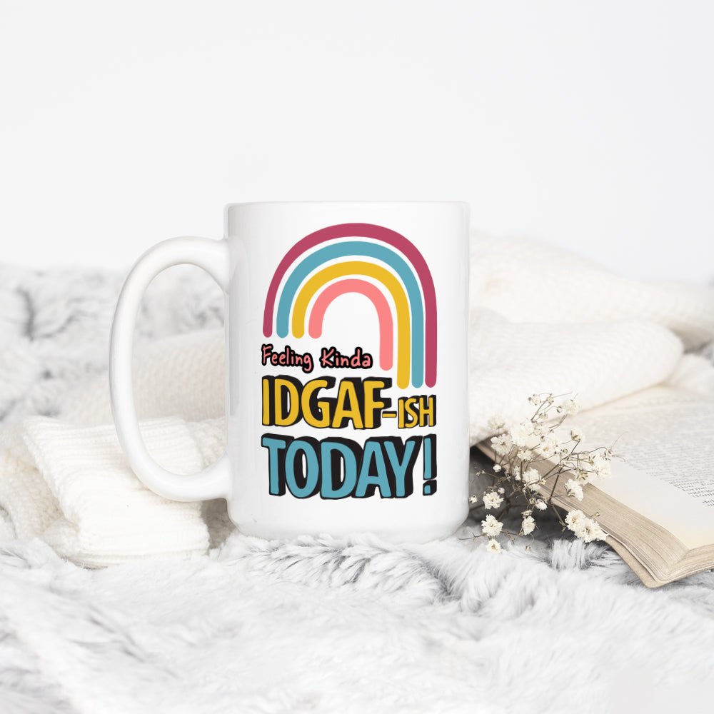 Feeling Kinda IDGAF-ish Today Mug - Loftipop