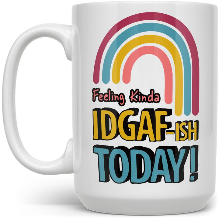 Feeling Kinda IDGAF-ish Today Mug - Loftipop