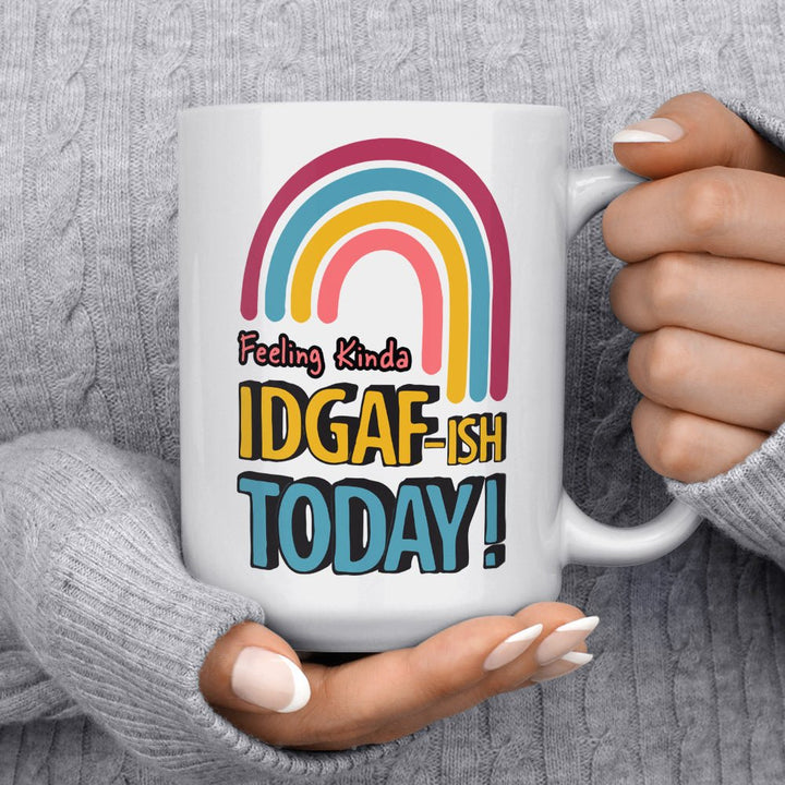 Feeling Kinda IDGAF-ish Today Mug - Loftipop