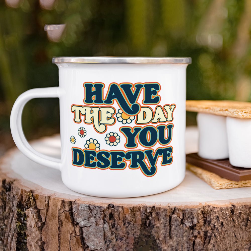 Have The Day You Deserve Camp Mug - Loftipop