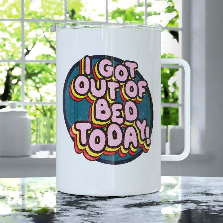 I Got Out of Bed Today Insulated Travel Mug - Loftipop