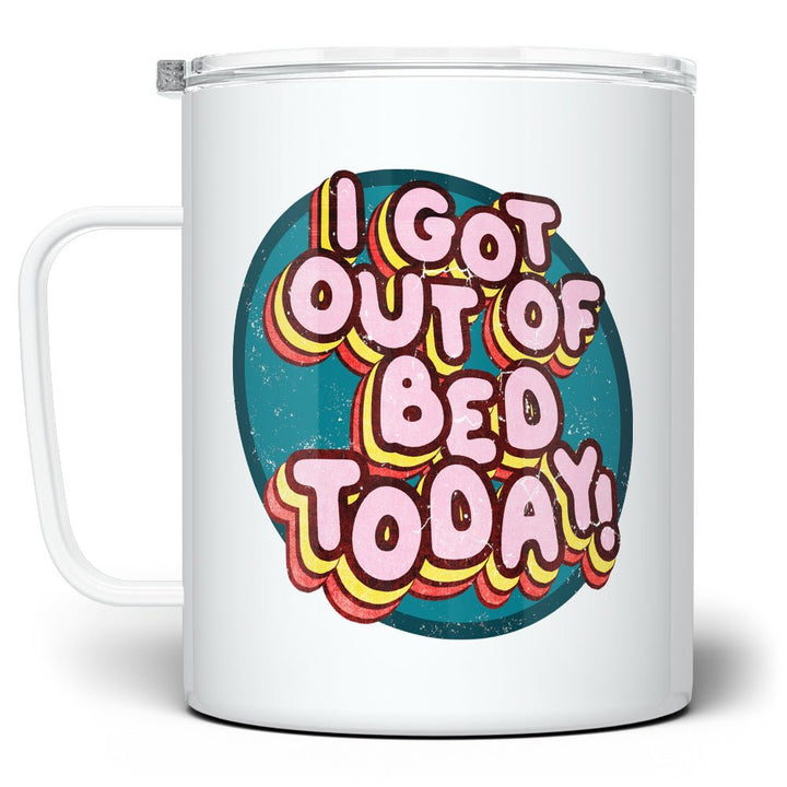 I Got Out of Bed Today Insulated Travel Mug - Loftipop