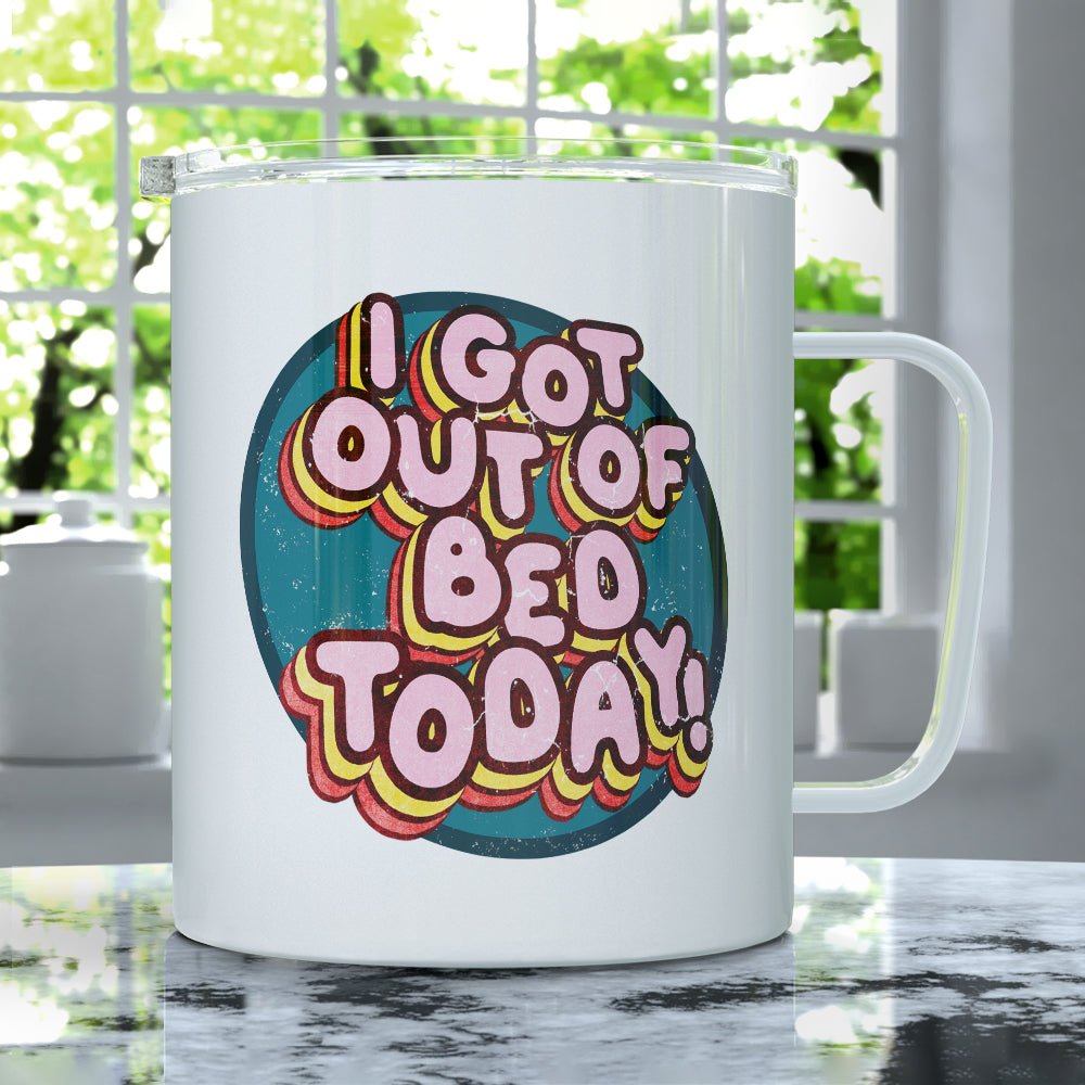 I Got Out of Bed Today Insulated Travel Mug - Loftipop