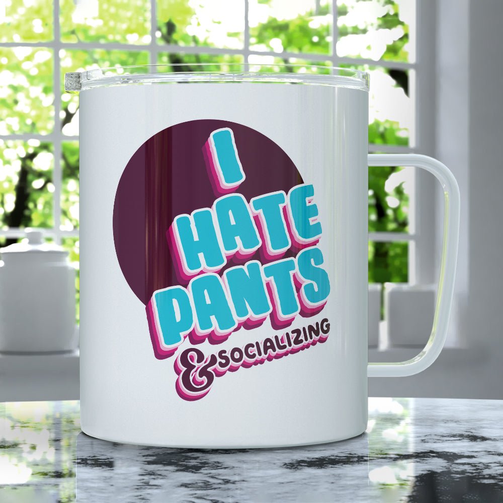 I Hate Pants & Socializing Insulated Travel Mug - Loftipop