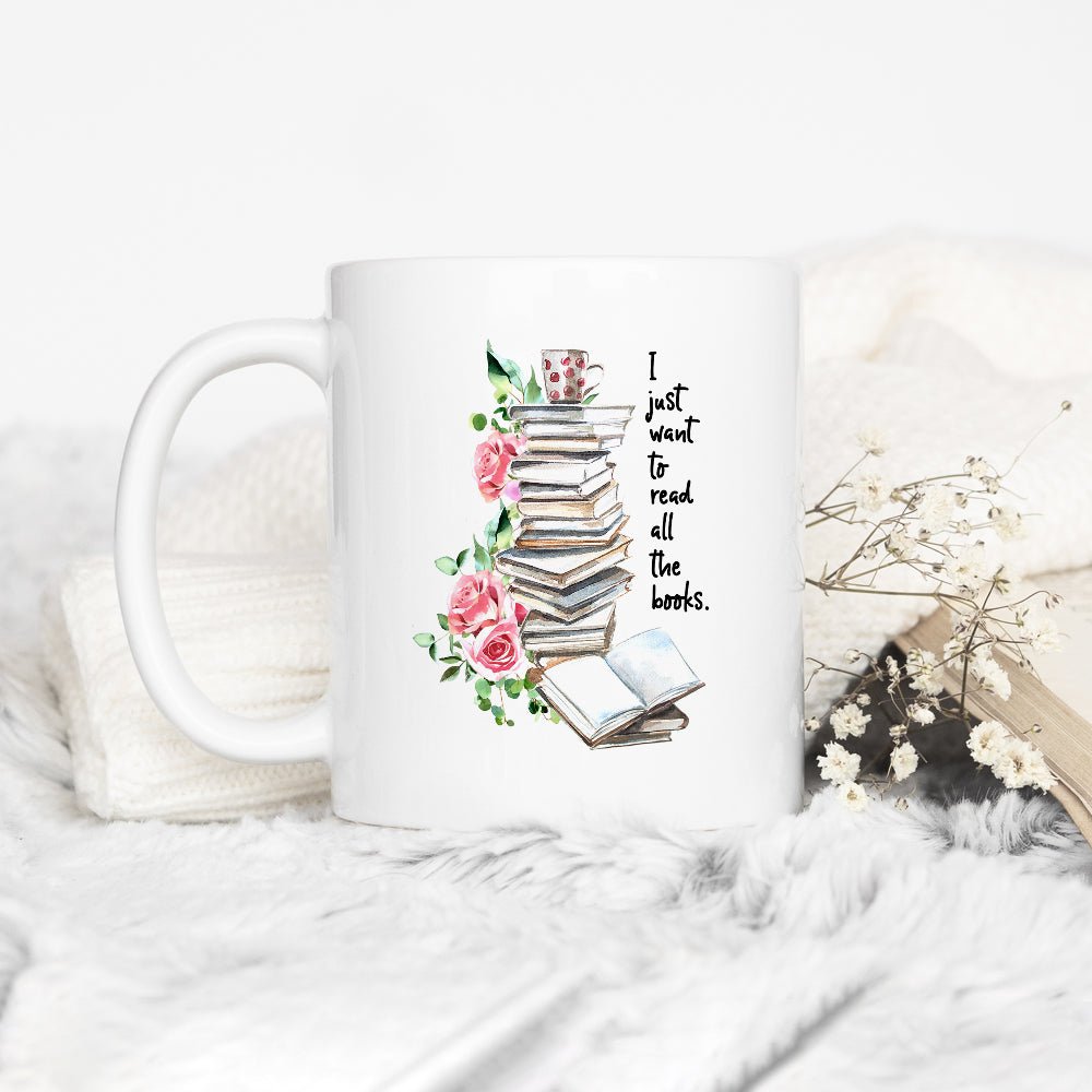 I Just Want To Read All The Books Mug - Loftipop