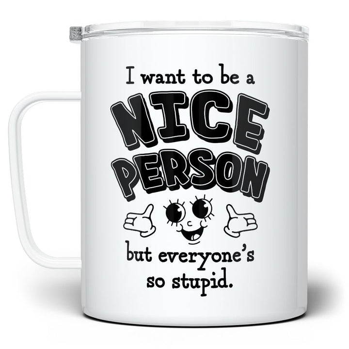 I Want to Be a Nice Person Insulated Travel Mug - Loftipop