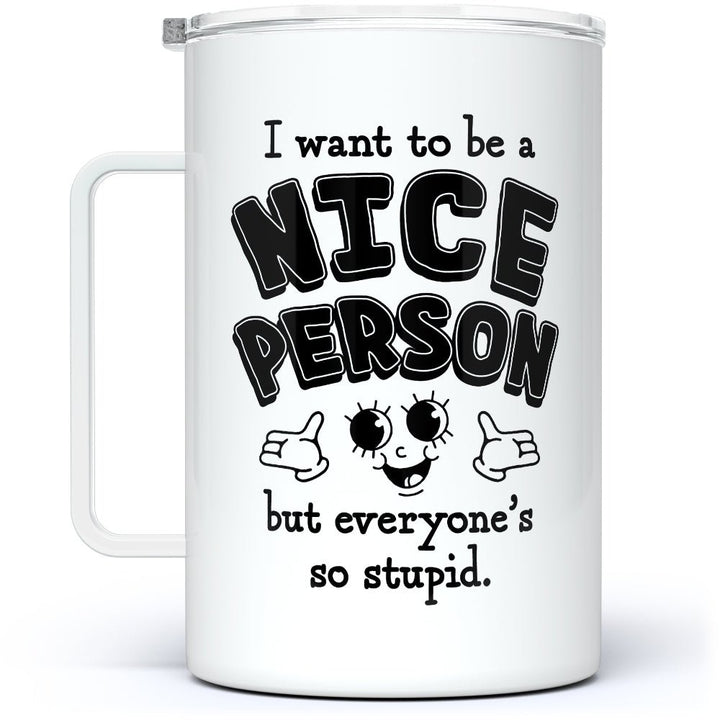 I Want to Be a Nice Person Insulated Travel Mug - Loftipop