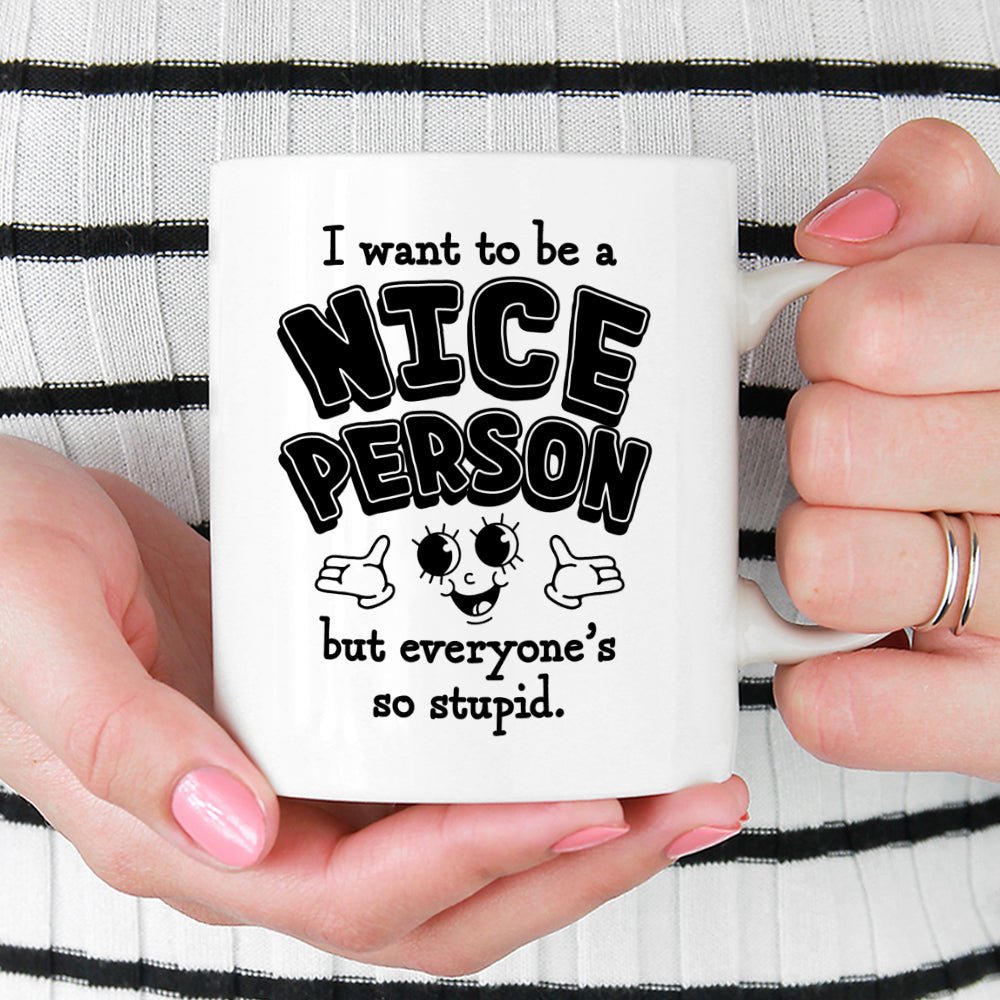 I Want to Be a Nice Person Mug - Loftipop