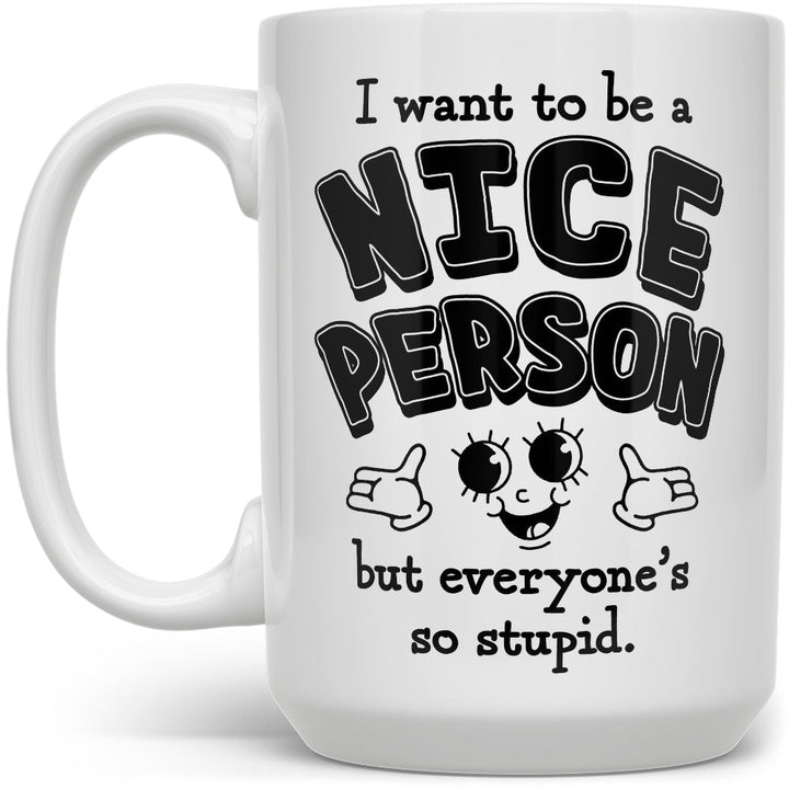 I Want to Be a Nice Person Mug - Loftipop