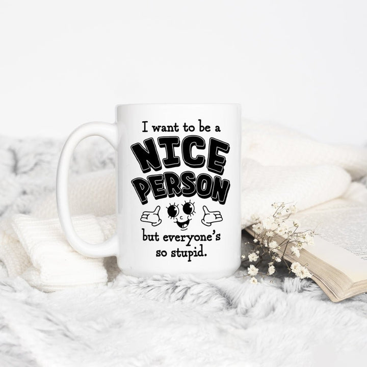 I Want to Be a Nice Person Mug - Loftipop