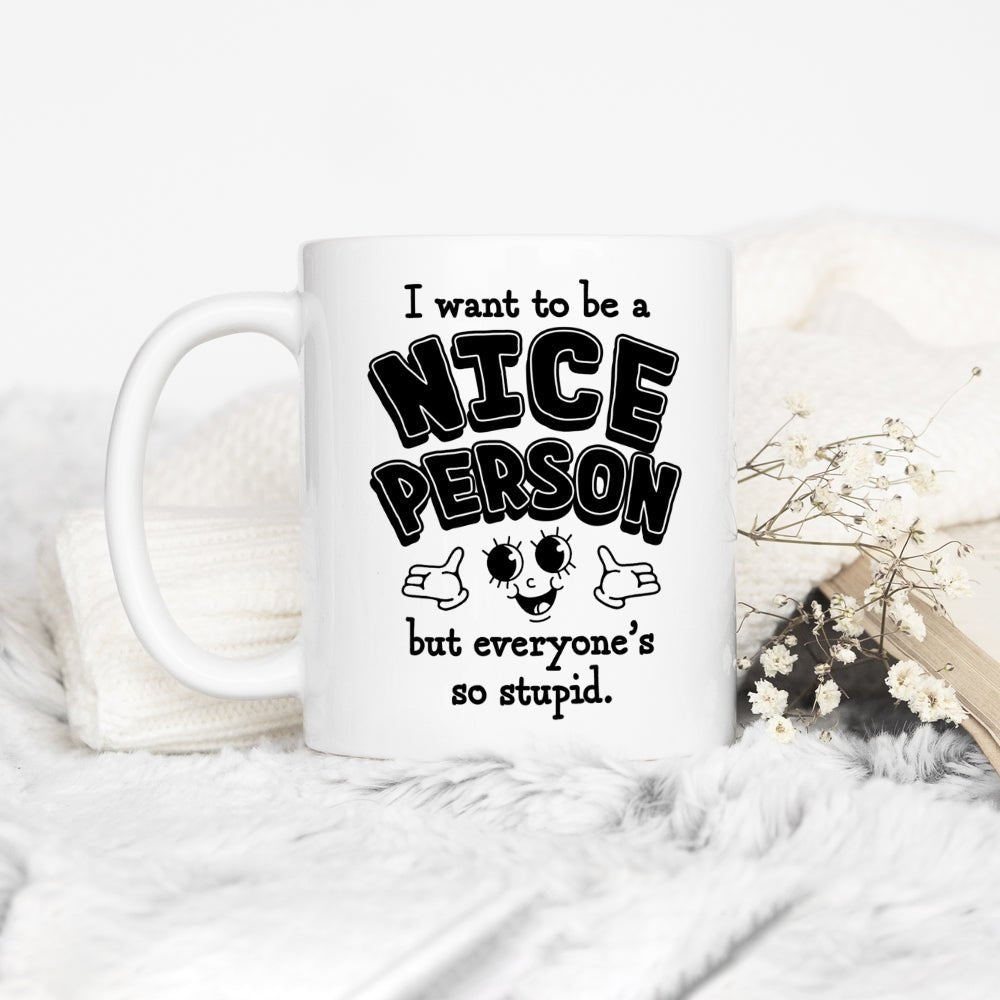 I Want to Be a Nice Person Mug - Loftipop