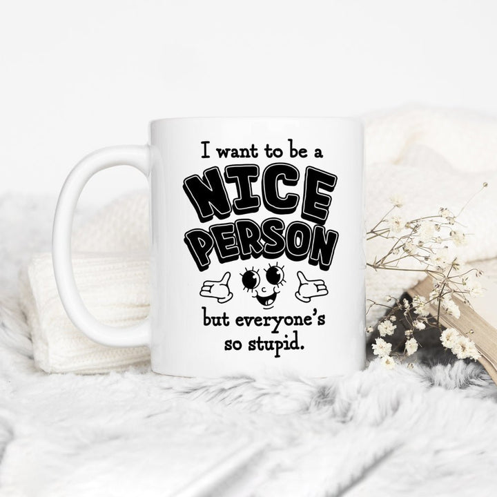 I Want to Be a Nice Person Mug - Loftipop