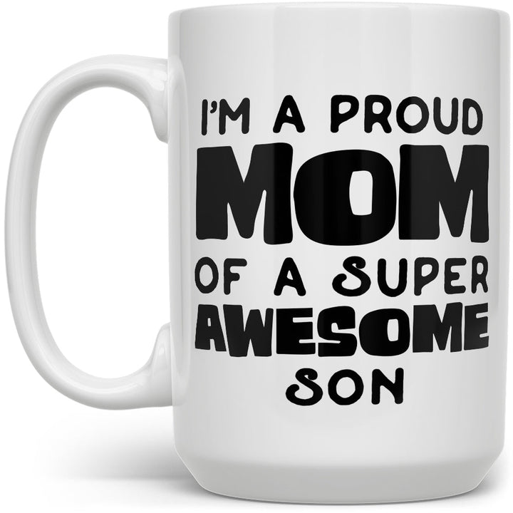 I'm A Proud Mom of A Super Awesome Son Mug - Loftipop