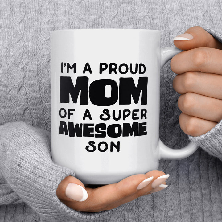 I'm A Proud Mom of A Super Awesome Son Mug - Loftipop