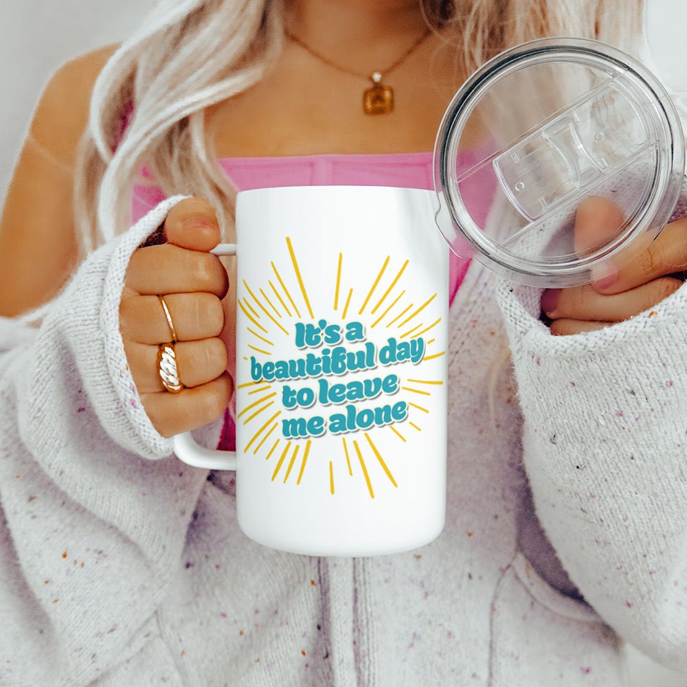 It's a Beautiful Day to Leave Me Alone Insulated Travel Mug - Loftipop