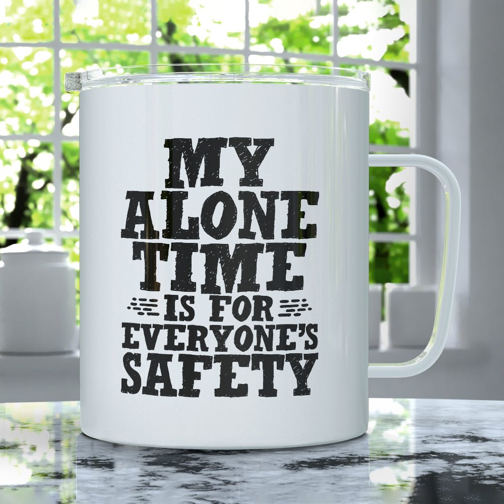 My Alone Time is For Everyone's Safety Insulated Travel Mug - Loftipop