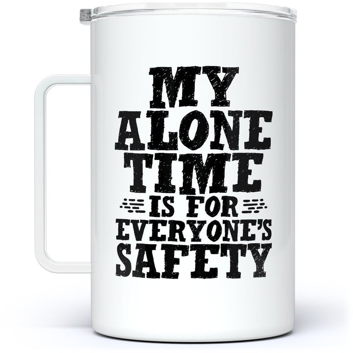 My Alone Time is For Everyone's Safety Insulated Travel Mug - Loftipop