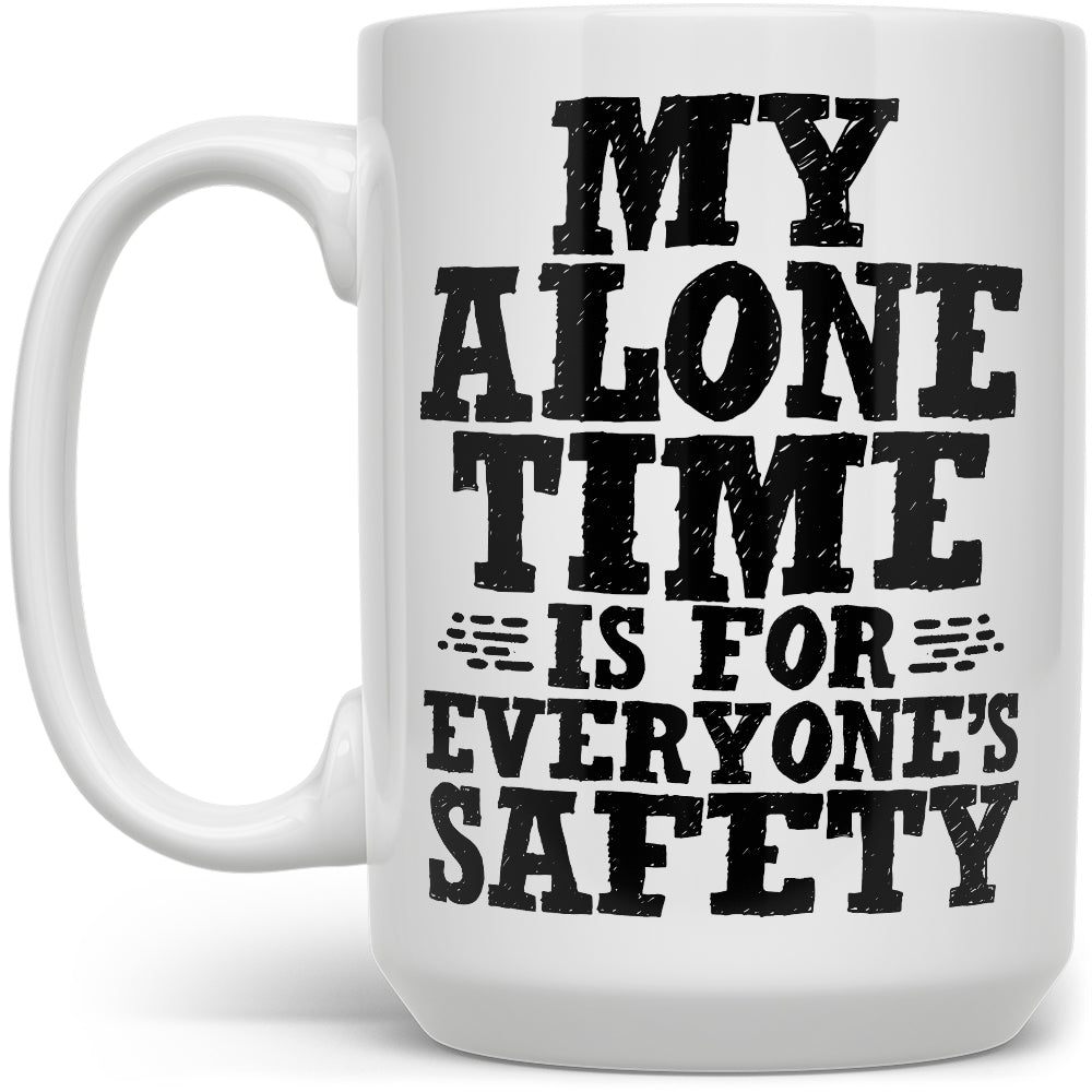 My Alone Time is For Everyone's Safety Mug - Loftipop