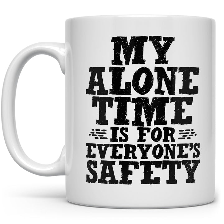 My Alone Time is For Everyone's Safety Mug - Loftipop