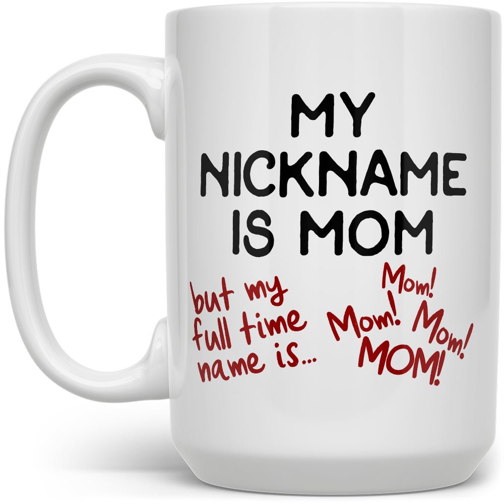 My Nickname is Mom Mug - Loftipop