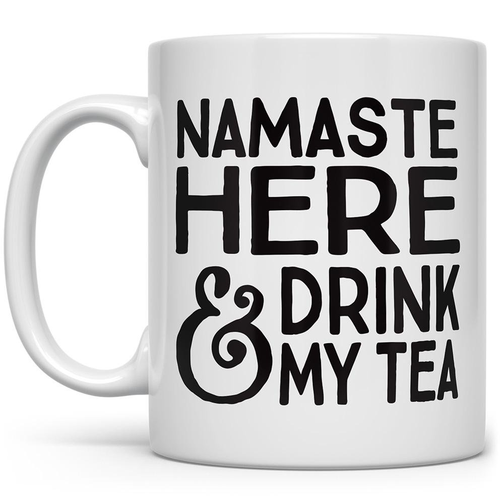 Namaste Here and Drink My Tea Mug on a white background - Loftipop
