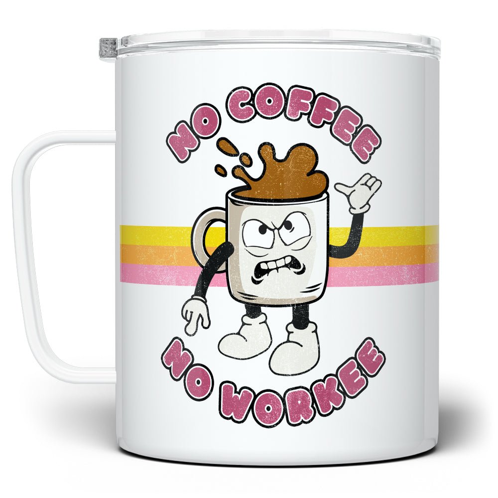 No Coffee No Workee Insulated Travel Mug - Loftipop