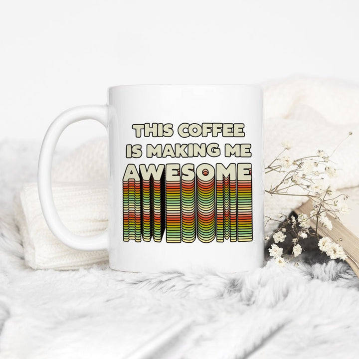 This Coffee is Making Me Awesome Mug - Loftipop