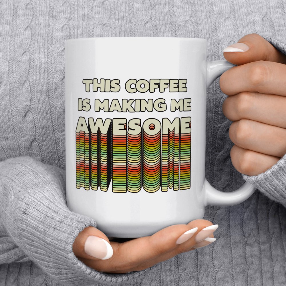 This Coffee is Making Me Awesome Mug - Loftipop