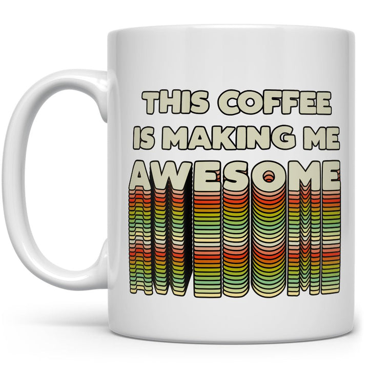 This Coffee is Making Me Awesome Mug - Loftipop