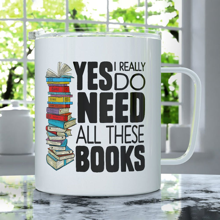 Yes I Really Do Need All These Books Insulated Travel Mug - Loftipop