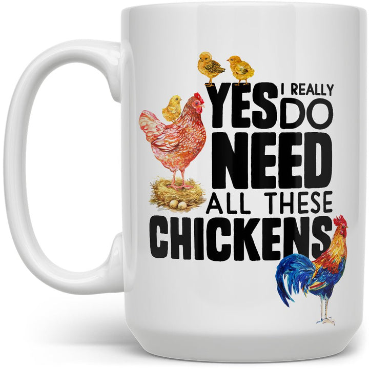 Yes I Really Do Need All These Chickens Mug - Loftipop