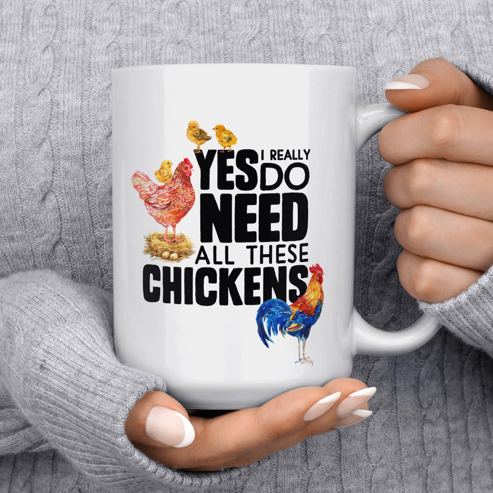 Yes I Really Do Need All These Chickens Mug - Loftipop