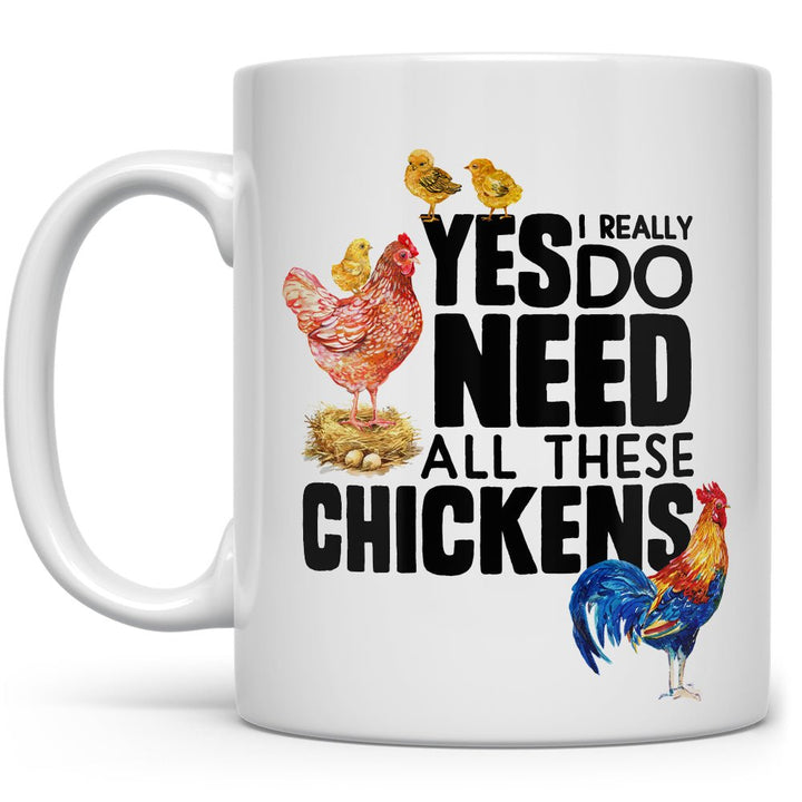 Yes I Really Do Need All These Chickens Mug - Loftipop